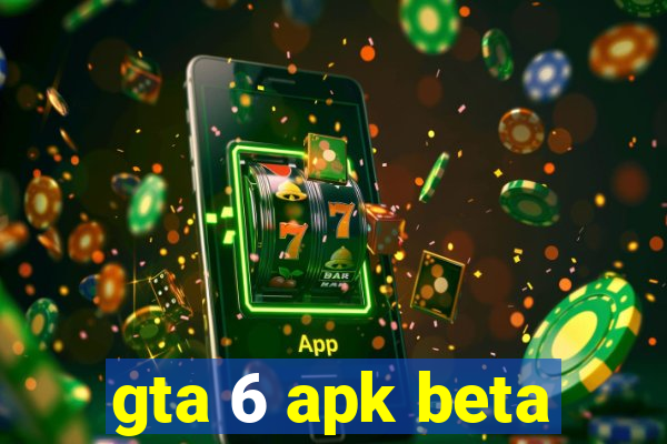 gta 6 apk beta